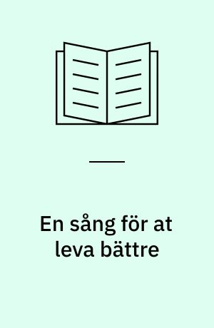 En sång för at leva bättre : om Lennart Hellsings författarskap