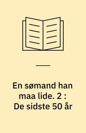 En sømand han maa lide : Sømændenes Forbund 1897-1997. 2 : De sidste 50 år : kampen fortsætter