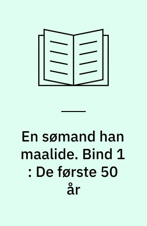 En sømand han maa lide : Sømændenes Forbund 1897-1997. Bind 1 : De første 50 år