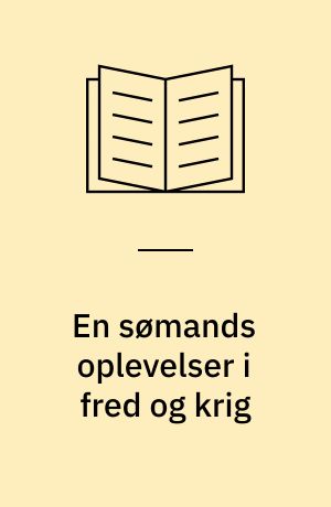 En sømands oplevelser i fred og krig