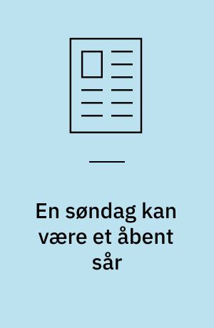 En søndag kan være et åbent sår