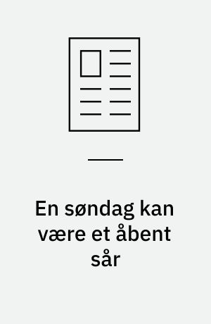 En søndag kan være et åbent sår