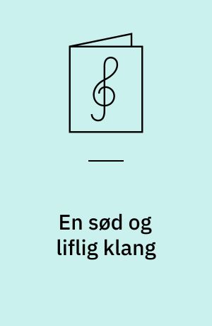 En sød og liflig klang : kantate for 2 violiner, 3.-st. kor og continuo