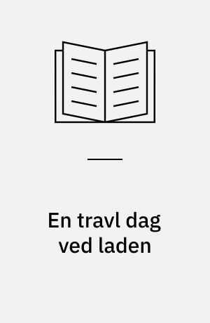 En travl dag ved laden