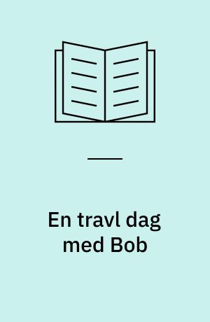 En travl dag med Bob