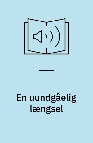 En uundgåelig længsel