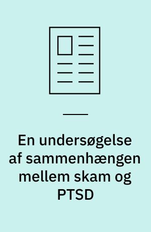 En undersøgelse af sammenhængen mellem skam og PTSD: Fokus på skam i behandlingen af PTSD
