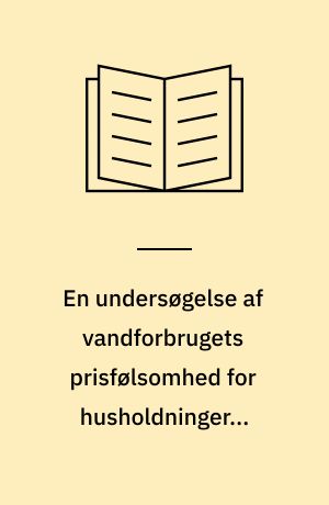 En undersøgelse af vandforbrugets prisfølsomhed for husholdninger i København