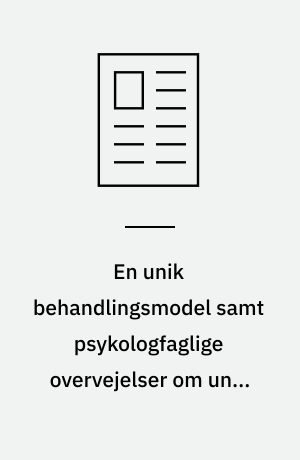 En unik behandlingsmodel samt psykologfaglige overvejelser om unge og rusmiddelområdet