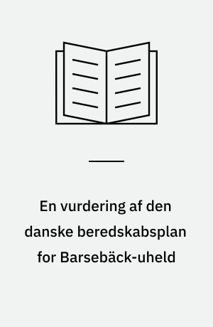 En vurdering af den danske beredskabsplan for Barsebäck-uheld : i lyset af den nyere viden