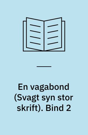 En vagabond. Bind 2 (Stor skrift)