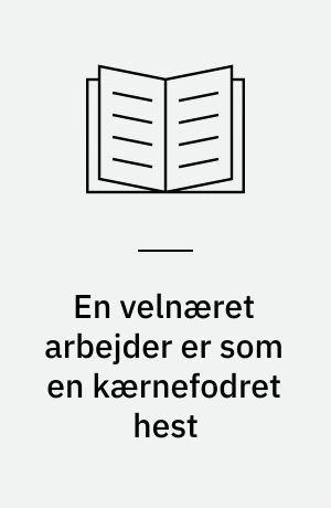 En velnæret arbejder er som en kærnefodret hest