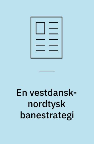 En vestdansk-nordtysk banestrategi