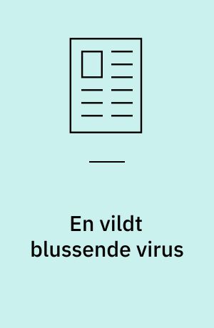 En vildt blussende virus