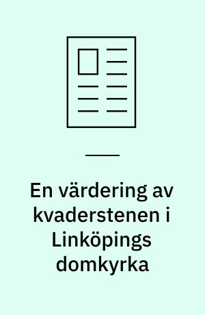 En värdering av kvaderstenen i Linköpings domkyrka