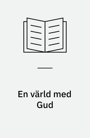 En värld med Gud : religiös världsbild och kyrka i dansk-svenska Lunds stift 1650-1720
