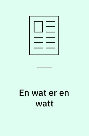 En wat er en watt : og wa'så?