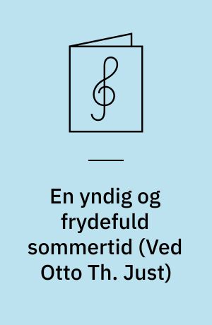 En yndig og frydefuld sommertid : for blandet kor a cappella