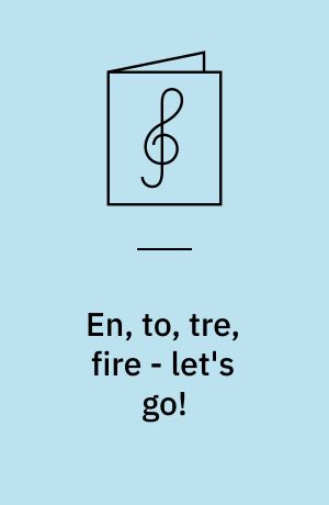 En, to, tre, fire - let's go!