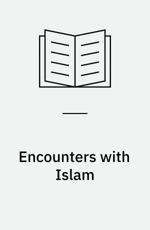 Encounters with Islam : on religion, politics and modernity
