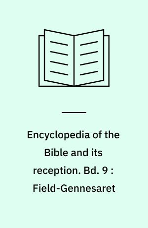 Encyclopedia of the Bible and its reception. Bd. 9 : Field-Gennesaret
