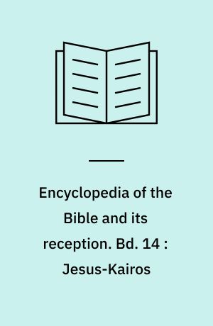 Encyclopedia of the Bible and its reception. Bd. 14 : Jesus-Kairos