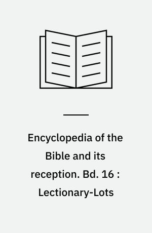 Encyclopedia of the Bible and its reception. Bd. 16 : Lectionary-Lots