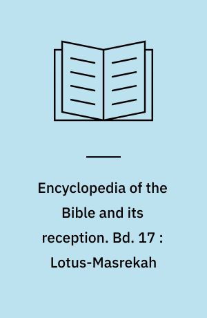 Encyclopedia of the Bible and its reception. Bd. 17 : Lotus-Masrekah