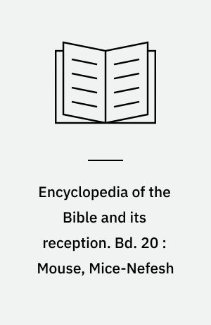 Encyclopedia of the Bible and its reception. Bd. 20 : Mouse, Mice-Nefesh