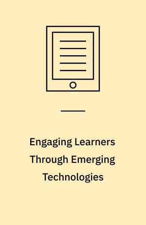 Engaging Learners Through Emerging Technologies : International Conference on ICT in Teaching and Learning, ICT 2012, Hong Kong, China, July 4-6, 2012. Proceedings