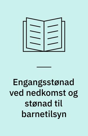 Engangsstønad ved nedkomst og stønad til barnetilsyn : delutredning II avgitt 7. april 1975
