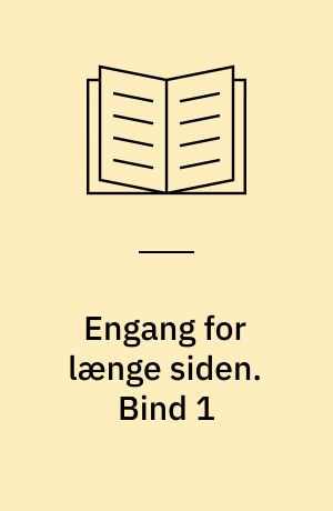 Engang for længe siden. Bind 1
