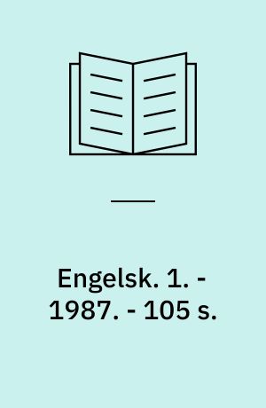 Engelsk : arbejdshæfte. 1. - 1987. - 105 s. : ill.