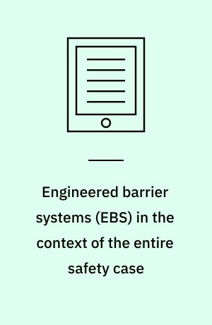 Engineered barrier systems (EBS) in the context of the entire safety case : workshop proceedings, Oxford, United Kingdom, 25-27 September 2002
