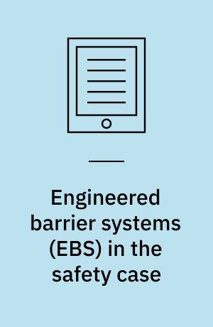 Engineered barrier systems (EBS) in the safety case : design confirmation and demonstration : workshop proceedings, Tokyo, Japan, 12-15 September 2006
