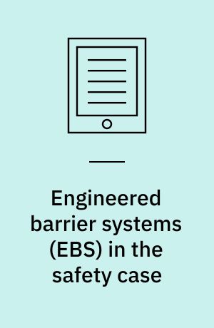 Engineered barrier systems (EBS) in the safety case : design confirmation and demonstration : workshop proceedings, Tokyo, Japan, 12-15 September 2006