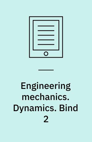 Engineering mechanics. Dynamics. Bind 2