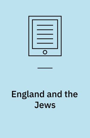 England and the Jews : how religion and violence created the first racial state in the West