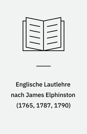 Englische Lautlehre nach James Elphinston (1765, 1787, 1790)