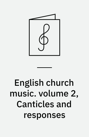 English church music. volume 2, Canticles and responses