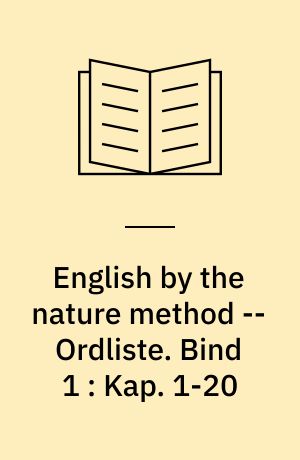 English by the nature method -- Ordliste : engelsk efter naturmetoden. Bind 1 : Kap. 1-20