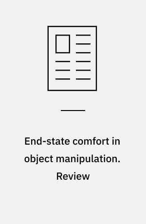 End-state comfort in object manipulation. Review