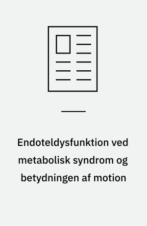 Endoteldysfunktion ved metabolisk syndrom og betydningen af motion