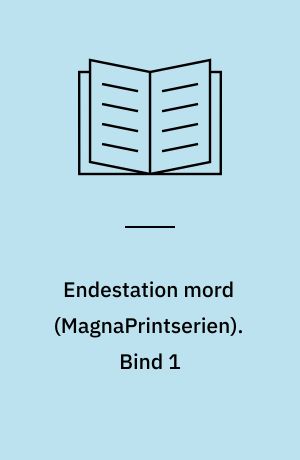 Endestation mord. Bind 1 (Stor skrift)