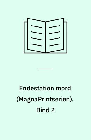 Endestation mord. Bind 2 (Stor skrift)