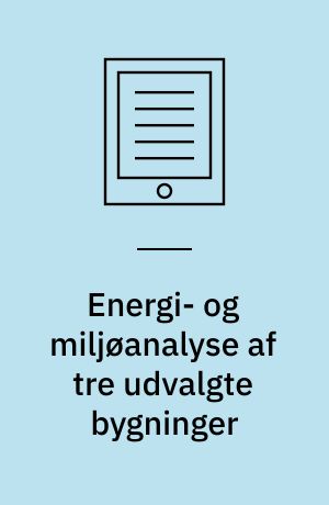 Energi- og miljøanalyse af tre udvalgte bygninger