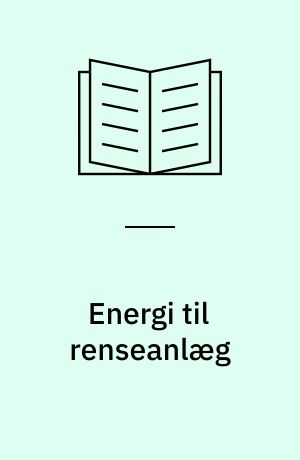 Energi til renseanlæg : energiforbrug og energibesparelser på spildevandsområdet