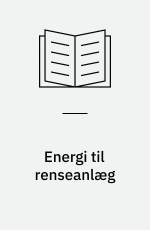 Energi til renseanlæg : energiforbrug og energibesparelser på spildevandsområdet
