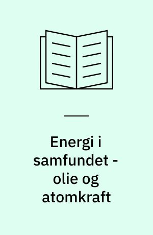 Energi i samfundet - olie og atomkraft
