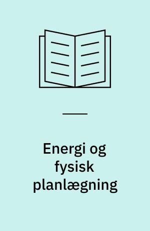 Energi og fysisk planlægning : en annoteret bibliografi